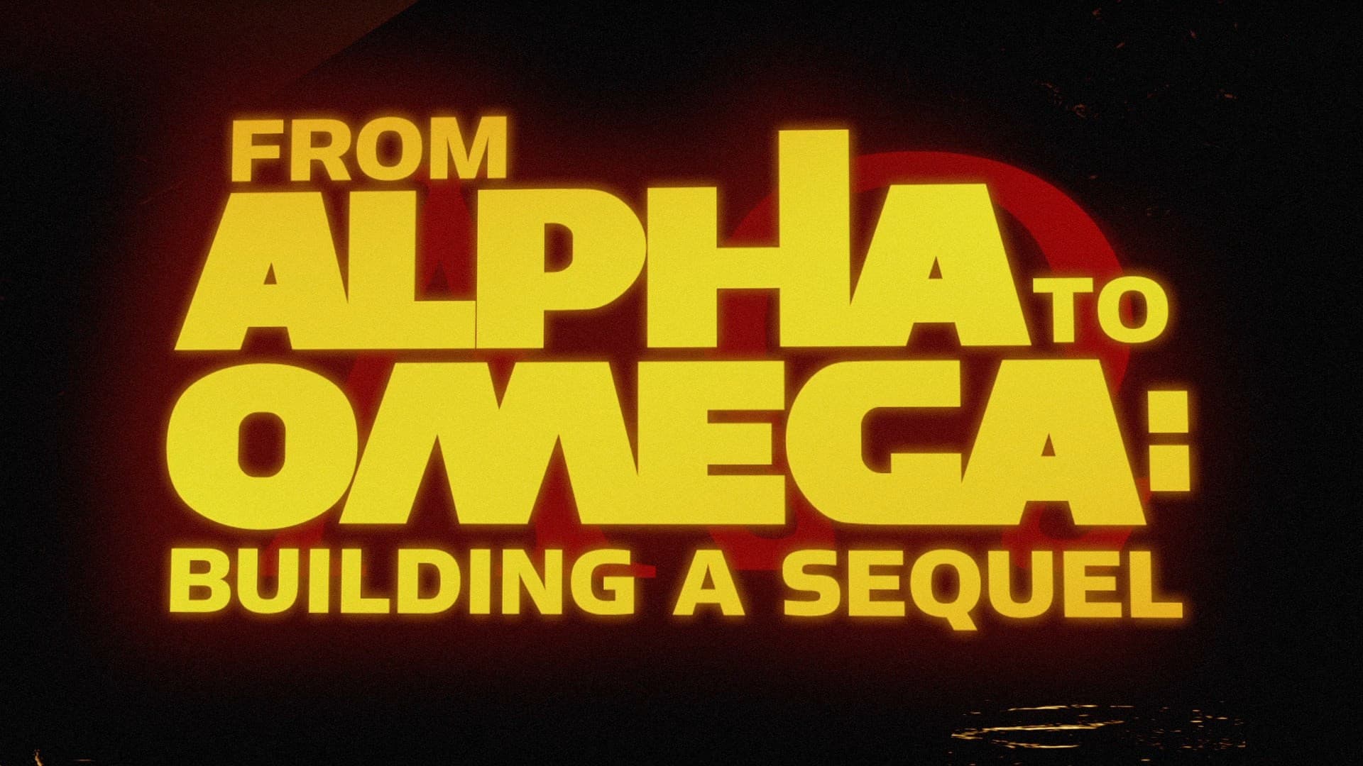 From Alpha to Omega: Building a Sequel