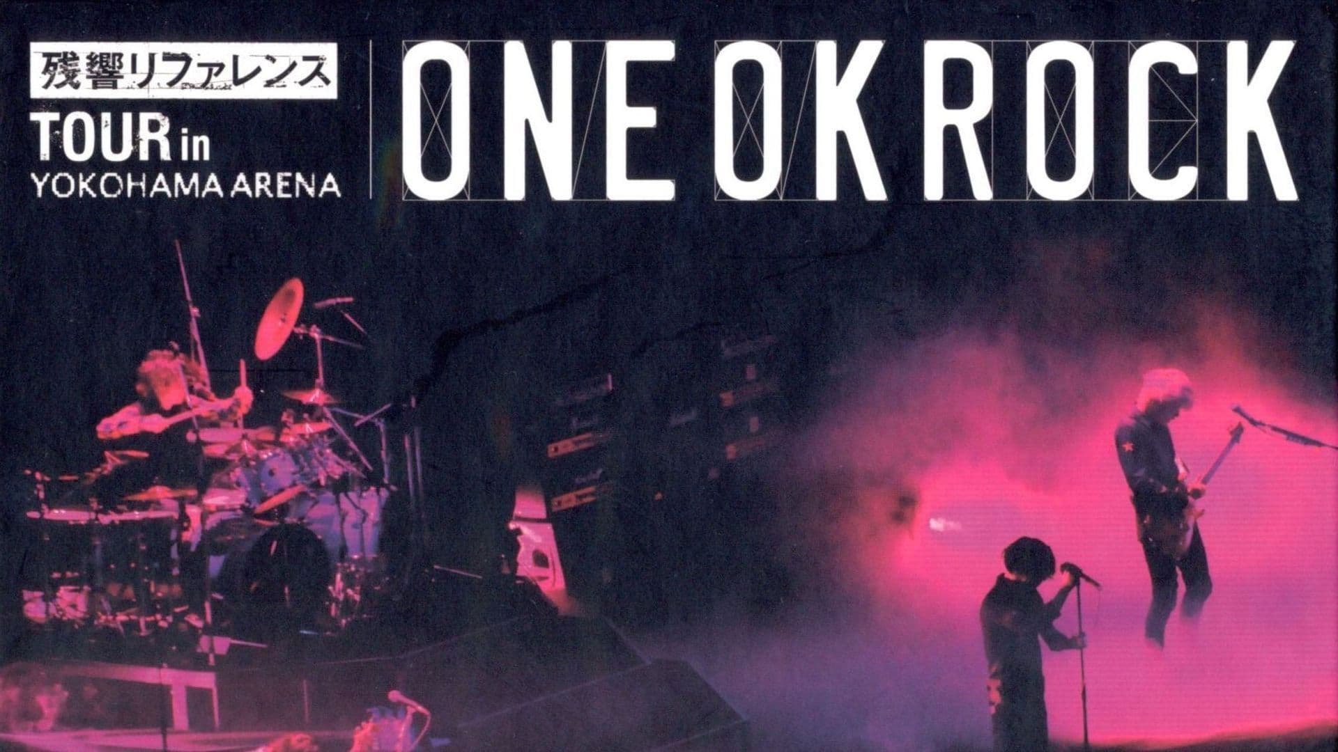 ONE OK ROCK "残響リファレンス" TOUR in YOKOHAMA ARENA