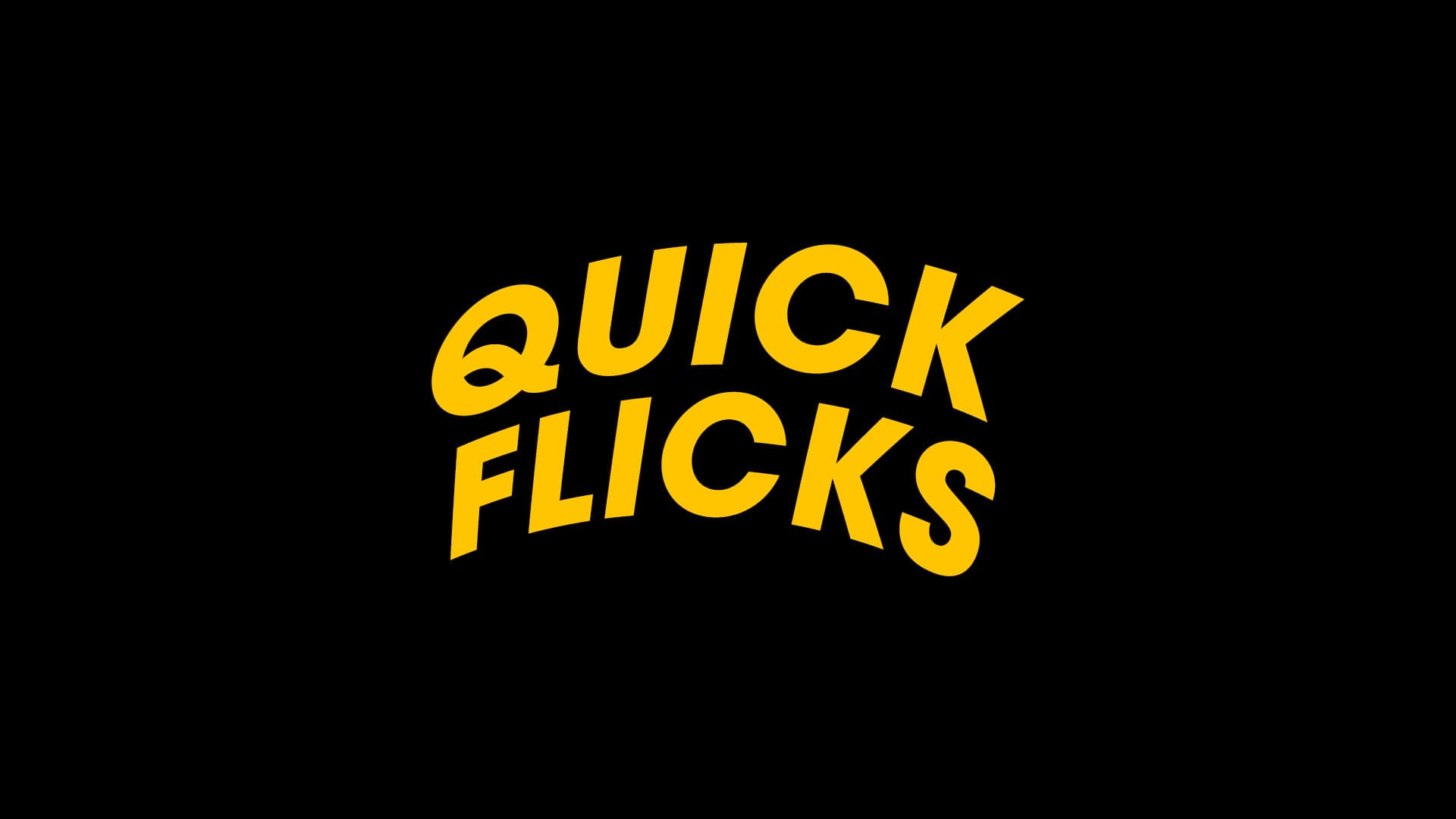 Quick Flicks