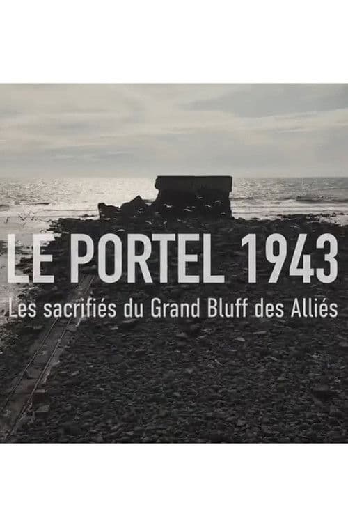 LE PORTEL 1943, Les sacrifiés du grand bluff des Alliés