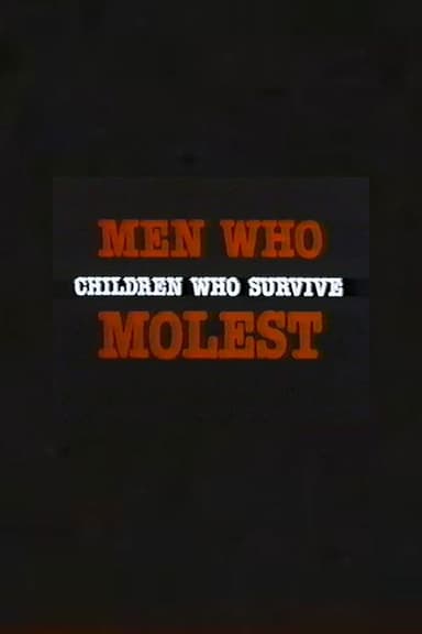 Men Who Molest: Children Who Survive