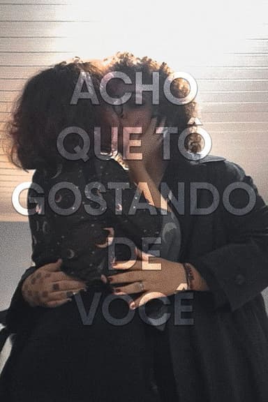 Acho que tô gostando de você