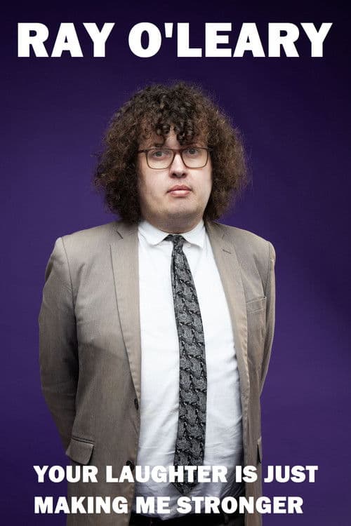 Ray O'Leary: Your Laughter is Just Making Me Stronger