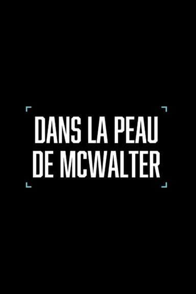 Dans la peau de McWalter