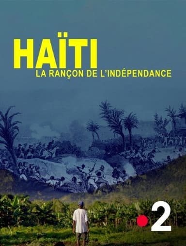 Haïti, la rançon de l'indépendance