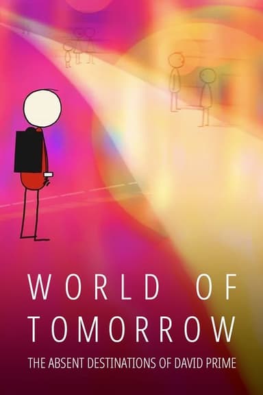 World of Tomorrow Episode Three: The Absent Destinations of David Prime