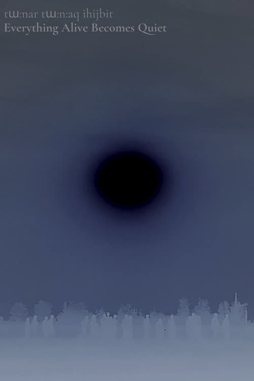 Everything Alive Becomes Quiet