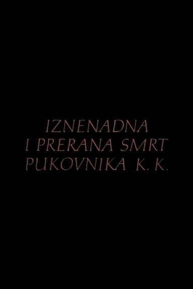 The Sudden and Premature Death of Colonel K.K.