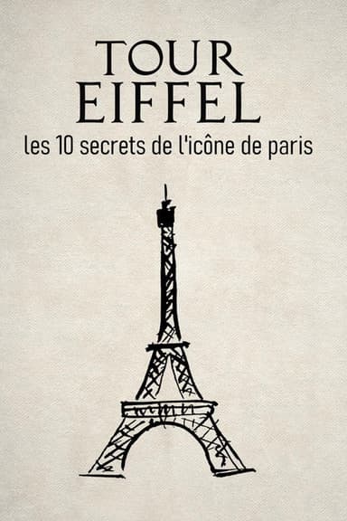 Tour Eiffel : les 10 secrets de l'icône de Paris