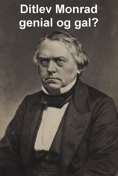 Ditlev Monrad - genial og gal