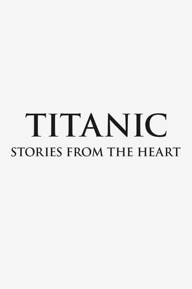 Titanic: Stories from the Heart