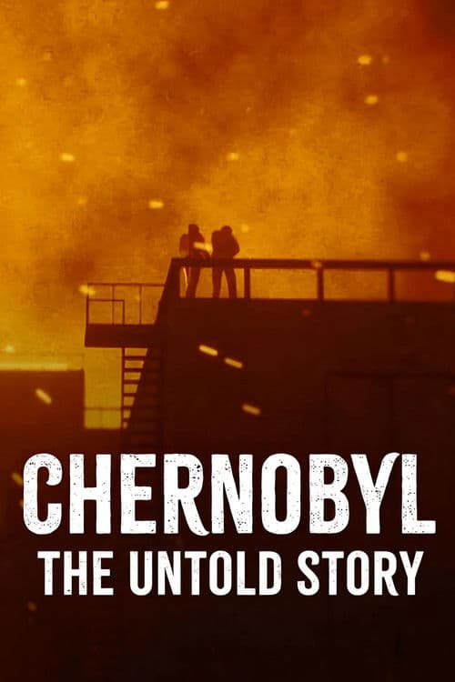 Chernobyl – The Untold Story