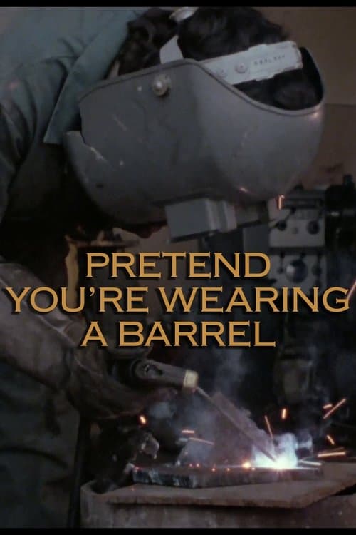 Pretend You're Wearing a Barrel