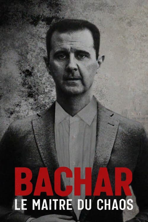 Bachar, le maître du chaos