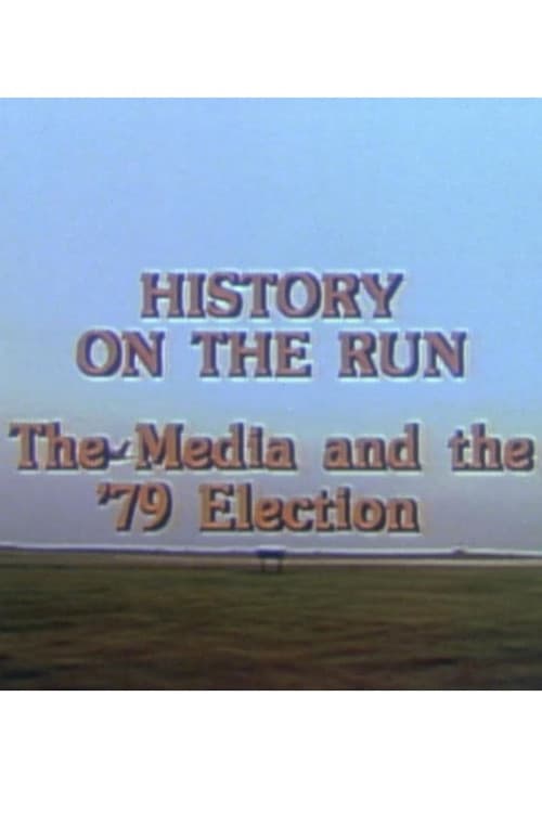 History on the Run: The Media and the '79 Election