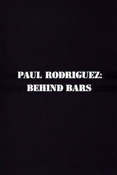 Paul Rodriguez: Behind Bars