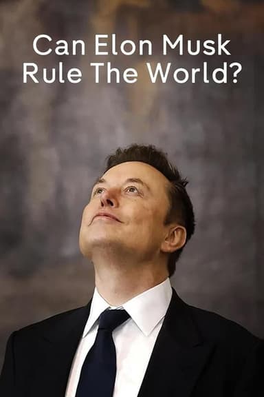 Can Elon Musk Rule the World?