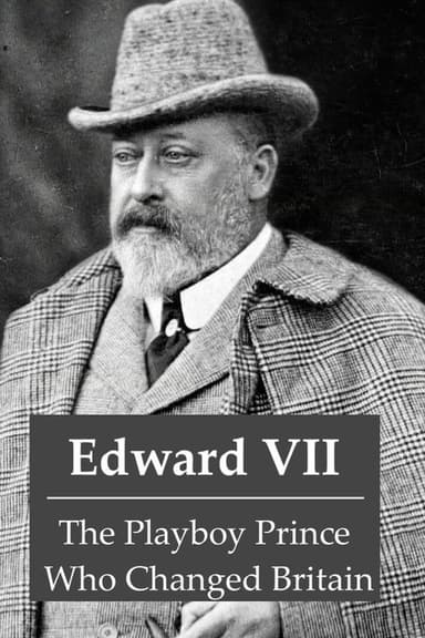 Edward VII: The Playboy Prince Who Changed Britain