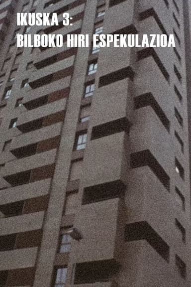 Ikuska 3: Bilboko hiri espekulazioa