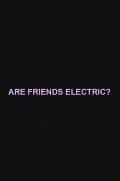 Are Friends Electric?