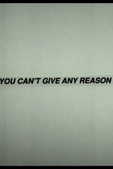 You Can't Give Any Reason