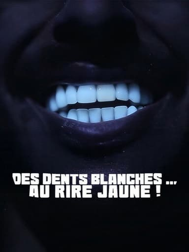 Des dents blanches... au rire jaune !