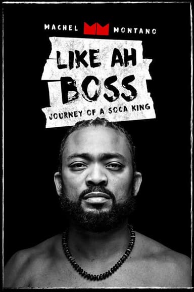 Like Ah Boss: Journey of a Soca King | Machel Montano