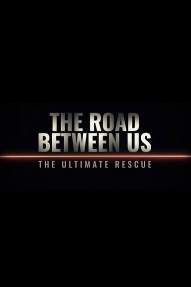The Road Between Us: The Ultimate Rescue