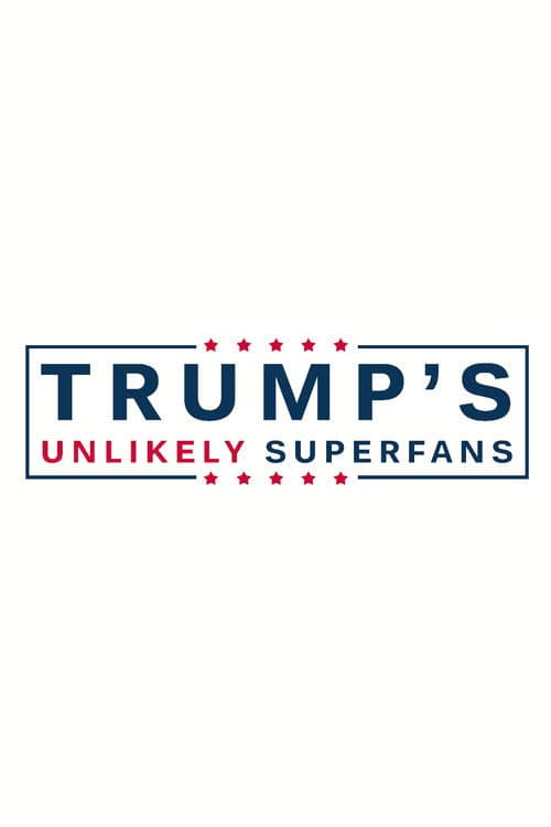 Trump's Unlikely Superfans